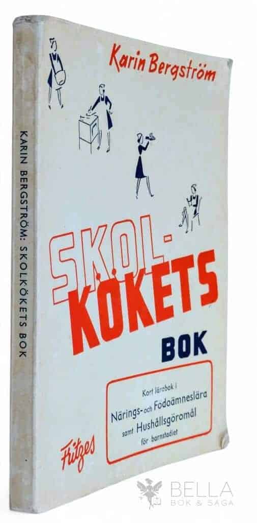 Karin Bergström : Skolkökets bok - Kort lärobok i närings- och födoämneslära samt hushållsgöromål för barnstadiet