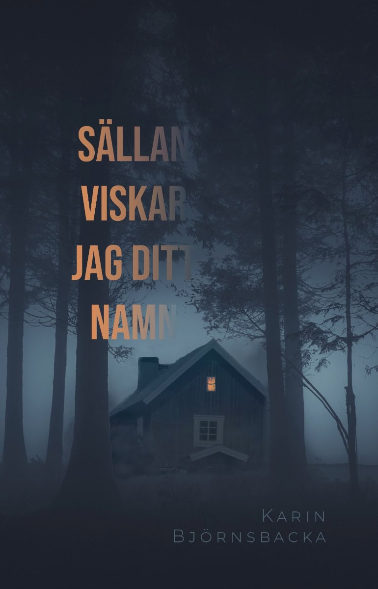 Karin Björnsbacka : Sällan viskar jag ditt namn