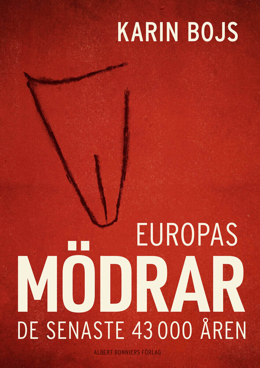 Karin Bojs : Europas mödrar : de senaste 43 000 åren