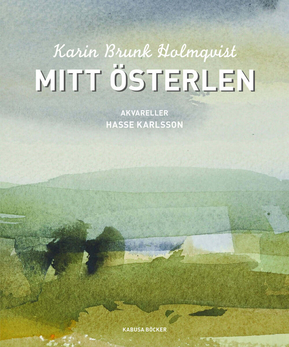 Karin Brunk Holmqvist : Mitt Österlen