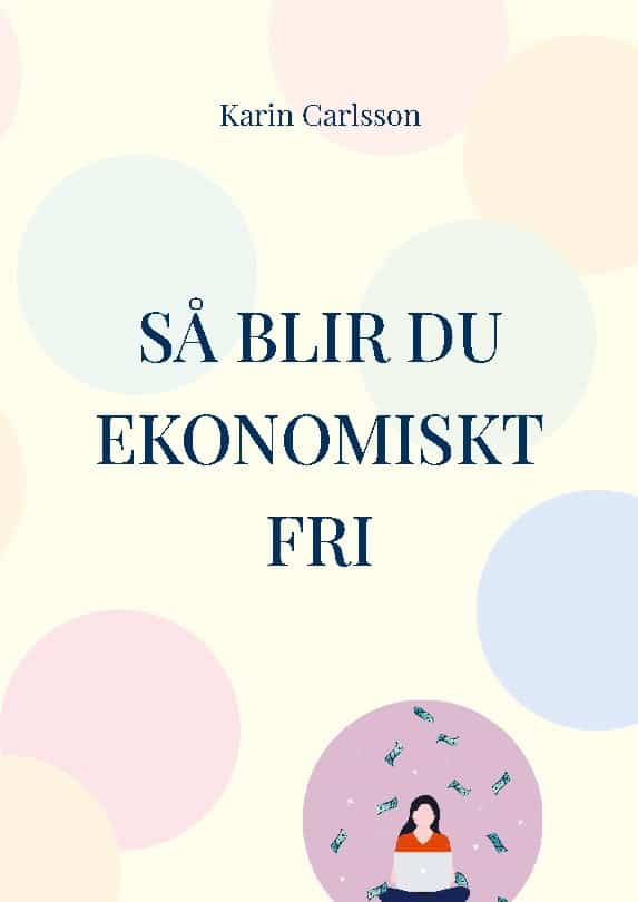 Karin Carlsson : Så blir du ekonomiskt fri
