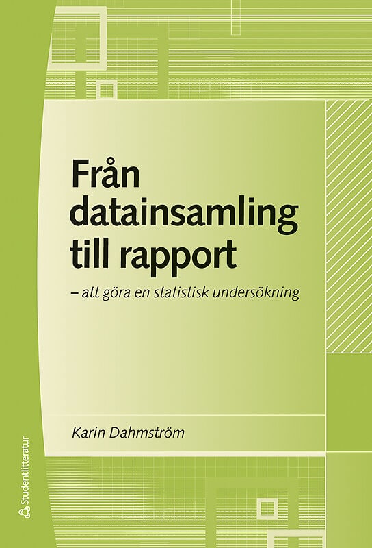 Karin Dahmström : Från datainsamling till rapport : att göra en statistisk undersökning