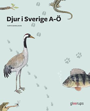 Karin Danielsson : Djur i Sverige A-Ö