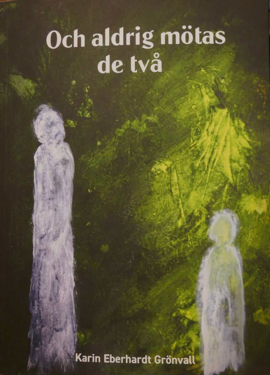 Karin Eberhardt Grönvall : Och aldrig mötas de två