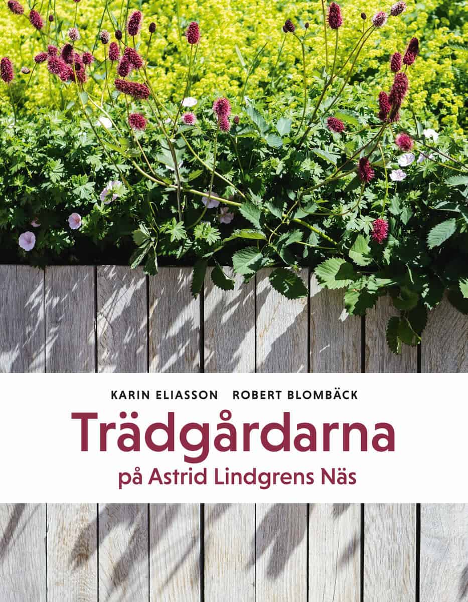 Karin Eliasson : Trädgårdarna på Astrid Lindgrens Näs