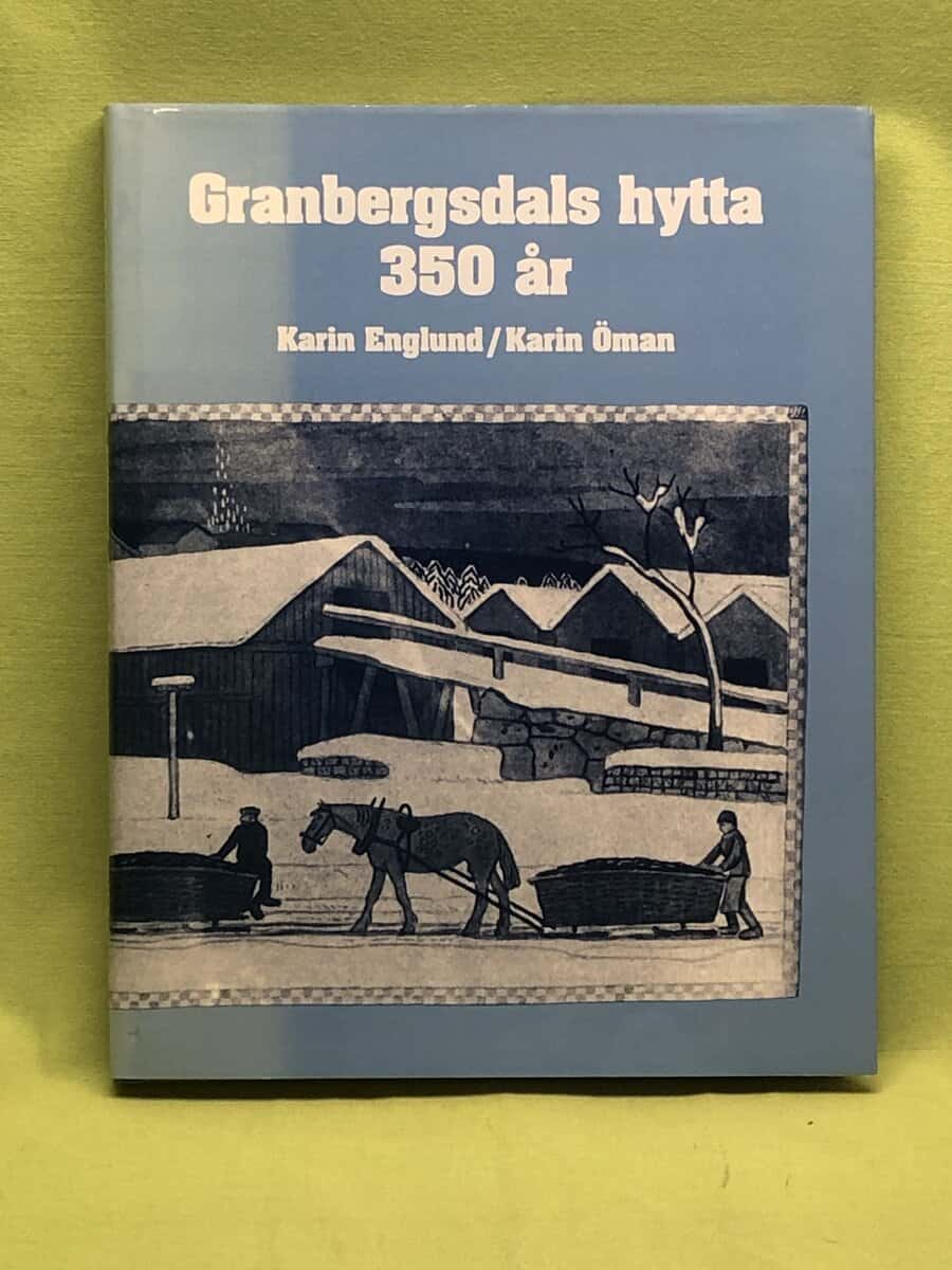 Karin Englund : Granbergsdals hytta 350 år