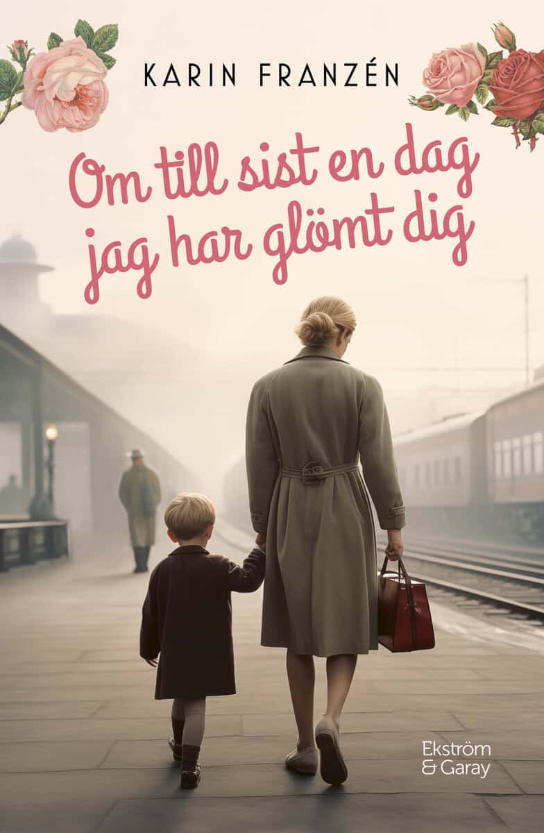 Karin Franzén : Om till sist en dag jag har glömt dig