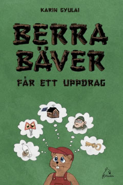 Karin Gyulai : Berra Bäver får ett uppdrag