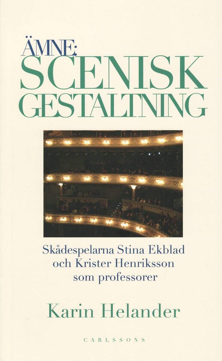 Karin Helander : Ämne: Scenisk gestaltning : dokumentation av Teaterhögskolan i Stockholms professorer Stina Ekblad och Krister Henriksson