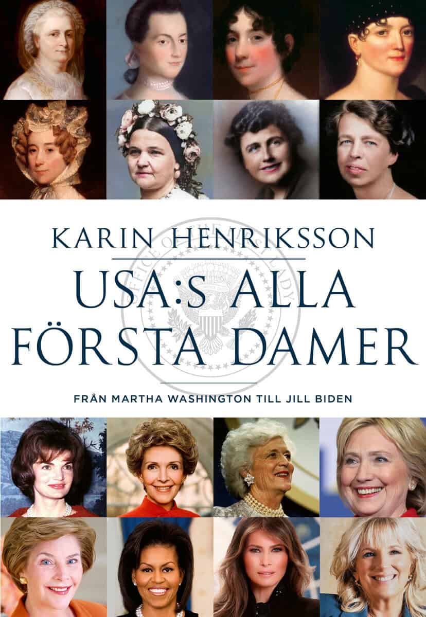 Karin Henriksson : USA:s alla första damer : från Martha Washington till Jill Biden