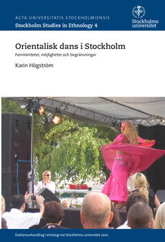 Karin Högström : Orientalisk dans i Stockholm : femininiteter, möjligheter och begränsningar