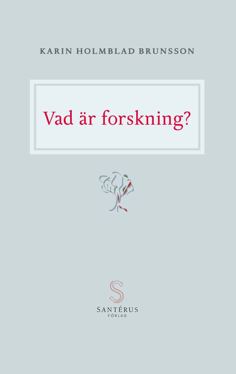 Karin Holmblad Brunsson : Vad är forskning?