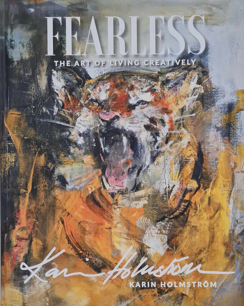 Karin Holmström : Fearless, the art of living creatively