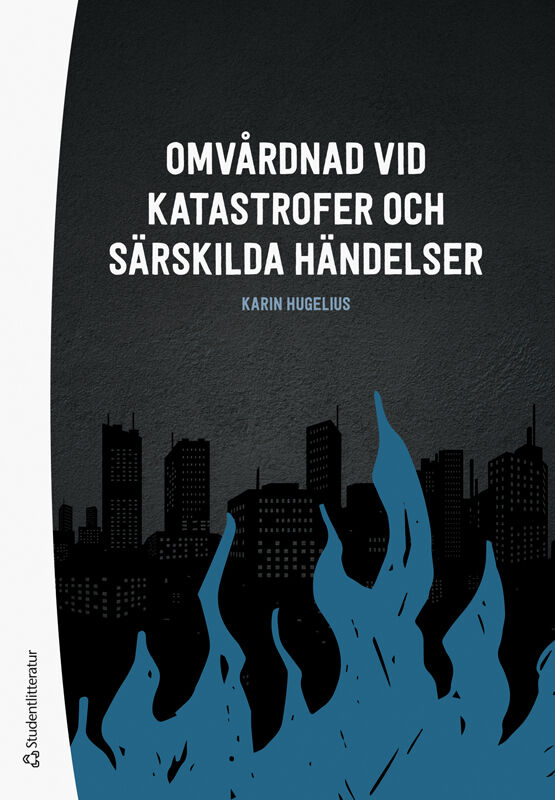 Karin Hugelius : Omvårdnad vid katastrofer och särskilda händelser