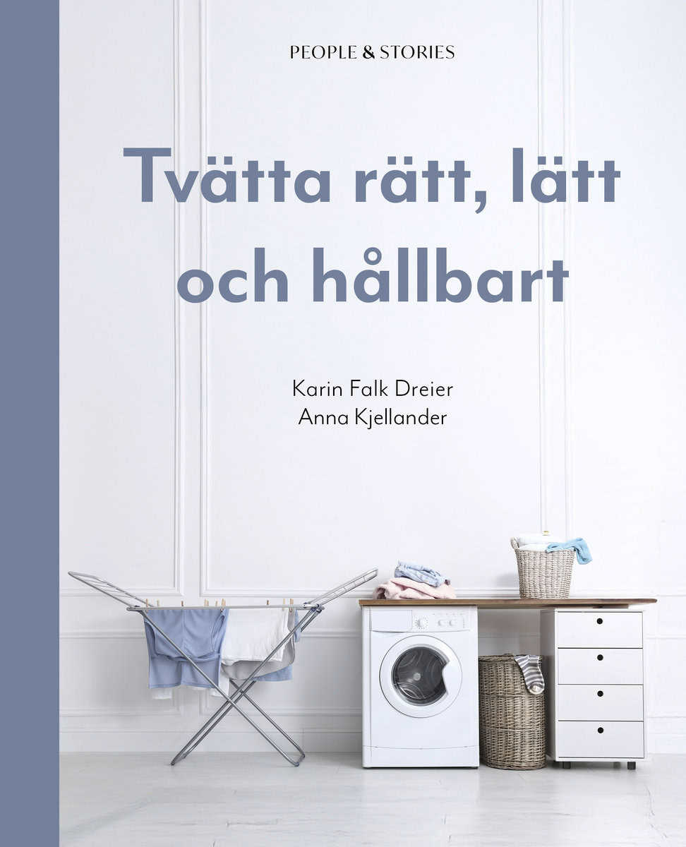 Falk Dreier, Karin; Kjellander, Anna : Tvätta rätt, lätt och hållbart