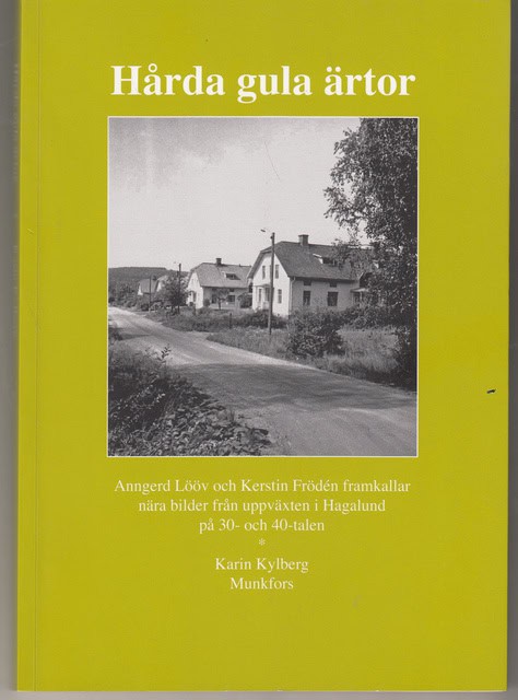 Karin Kylberg : Hårda gula ärtor, Anngerd Lööv och Kerstin Frödén framkallar nära bilder från uppväxten i Hagalund på 30- och 40-talen