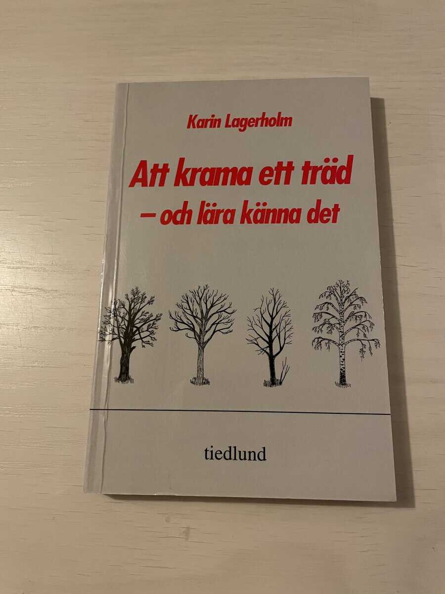 Karin Lagerholm : Att krama ett träd - och lära känna det
