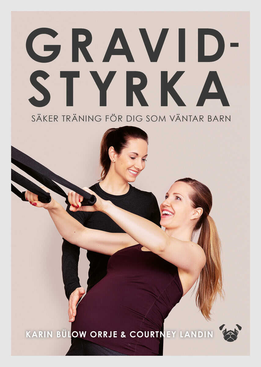 Bülow Orrje, Karin ; Landin, Courtney : Gravidstyrka : säker träning för dig som väntar barn