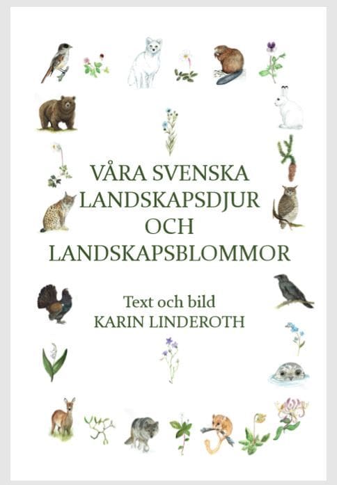Karin Linderoth : Våra svenska landskapsdjur och landskapsblommor