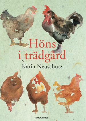 Karin Neuschütz : Höns i trädgård