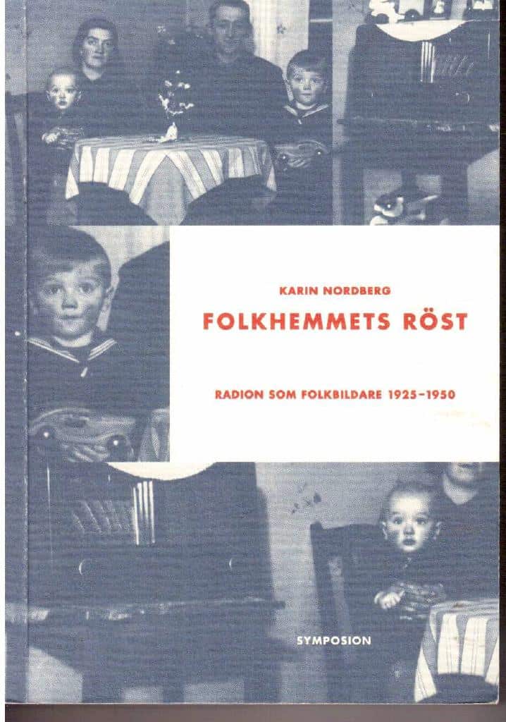 Karin Nordberg : Folkhemmets röst. Radion som folkbildare 1925-1950