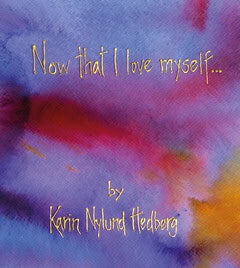 Karin Nylund : Now that I love myself