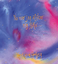 Karin Nylund Hedberg : Nu när jag älskar mig själv