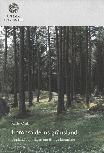 Karin Ojala : I bronsålderns gränsland
