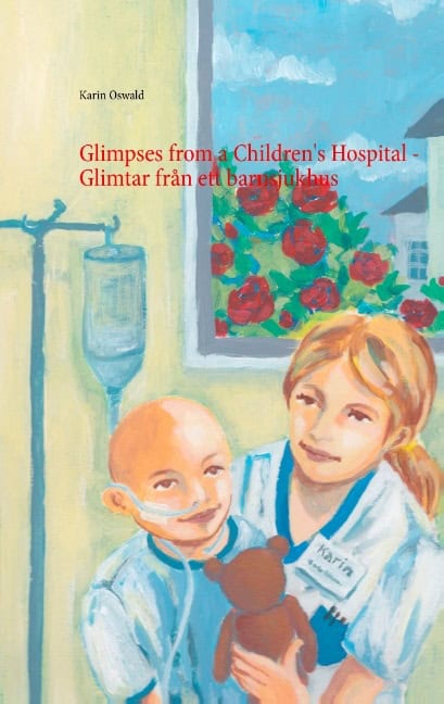 Karin Oswald : Glimtar från ett barnsjukhus / Glimpses from a Children's Hospital