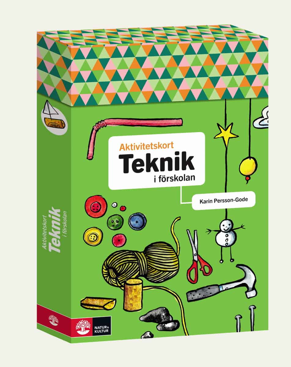 Karin Persson Gode : Aktivitetskort i förskolan Teknik