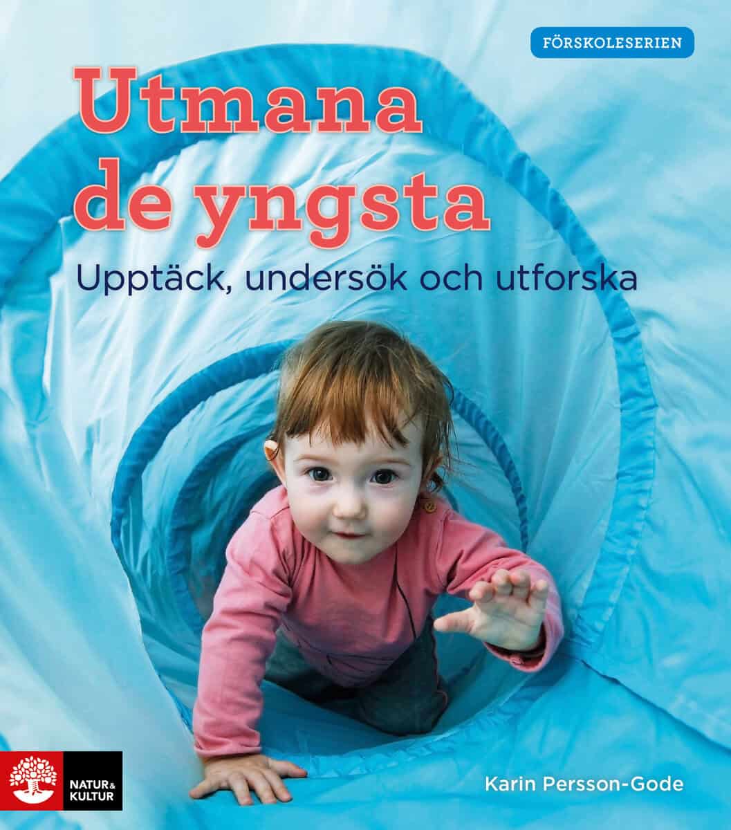 Karin Persson Gode : Utmana de yngsta : upptäck, undersök och utforska