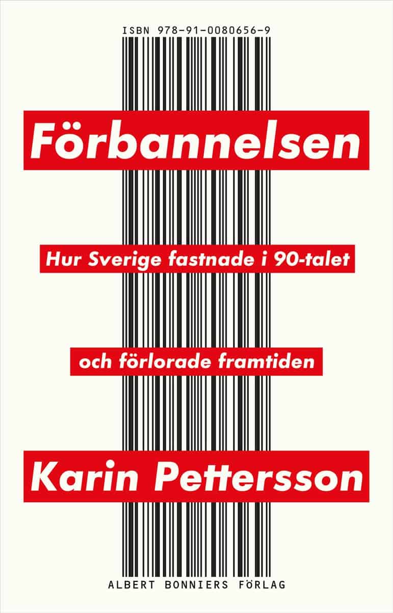 Karin Pettersson : Förbannelsen : hur Sverige fastnade i 90-talet och förlorade framtiden