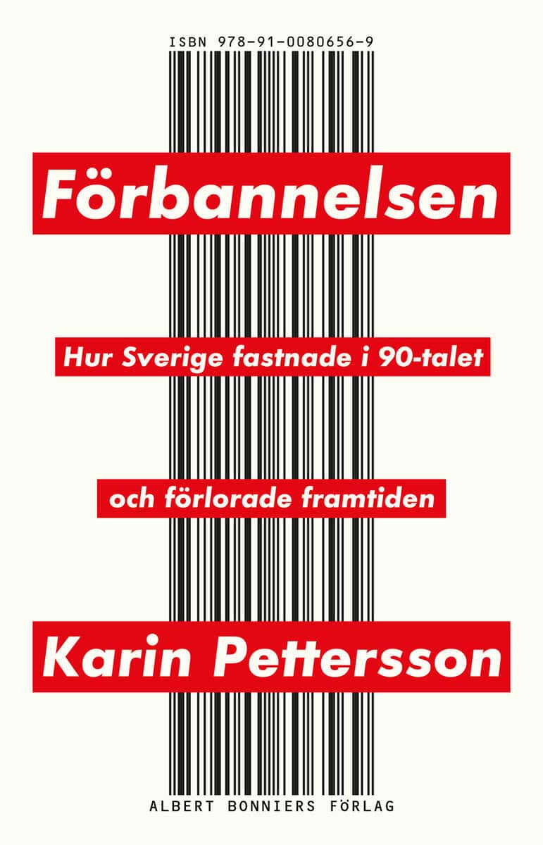 Karin Pettersson : Förbannelsen : hur Sverige fastnade i 90-talet och förlorade framtiden