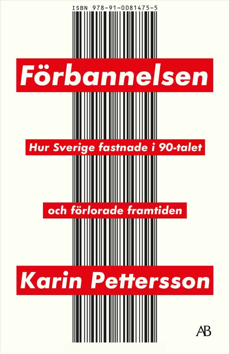 Karin Pettersson : Förbannelsen : hur Sverige fastnade i 90-talet och förlorade framtiden