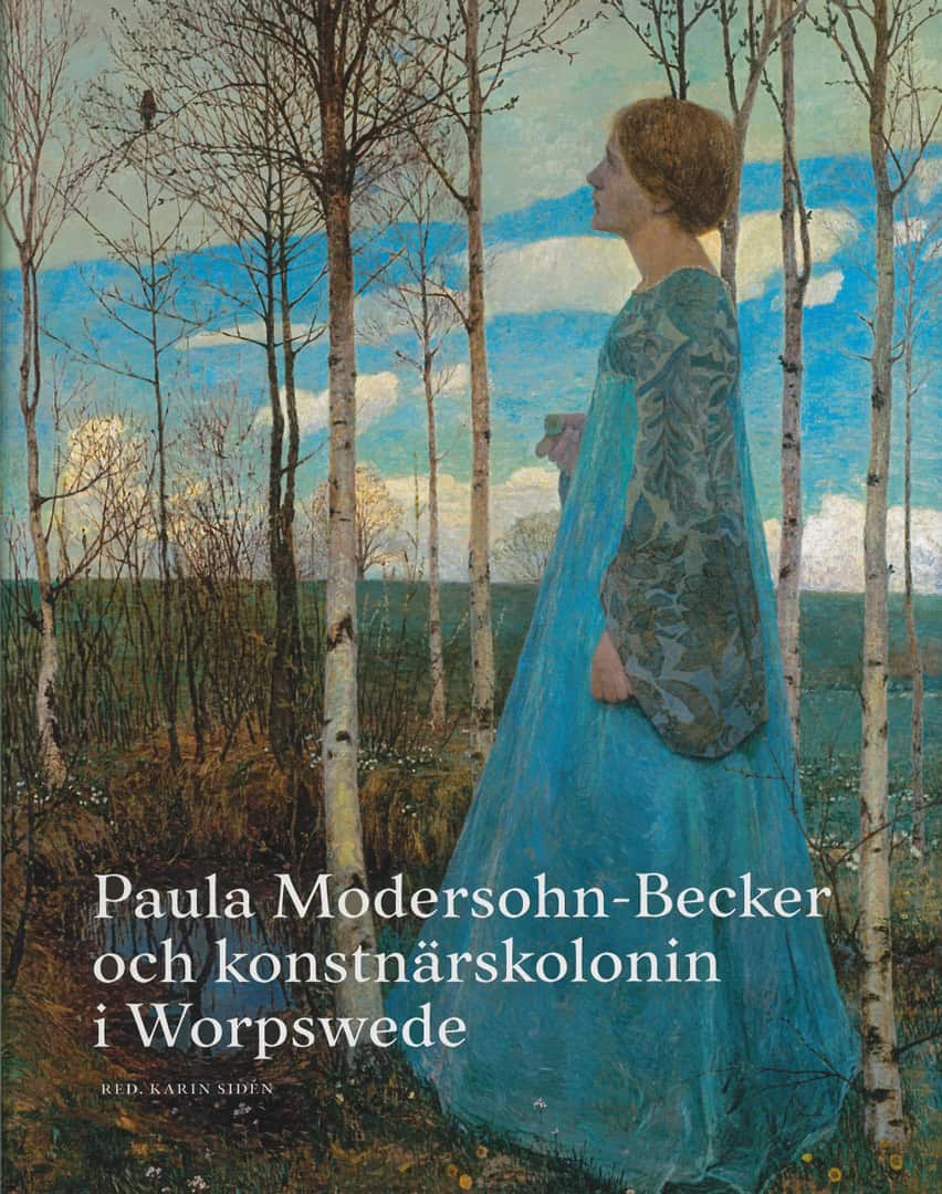 Karin Sidén : Paula Modersohn-Becker och konstnärskolonin i Worpswede