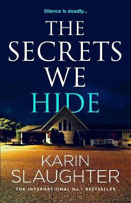 Karin Slaughter : The Secrets We Hide