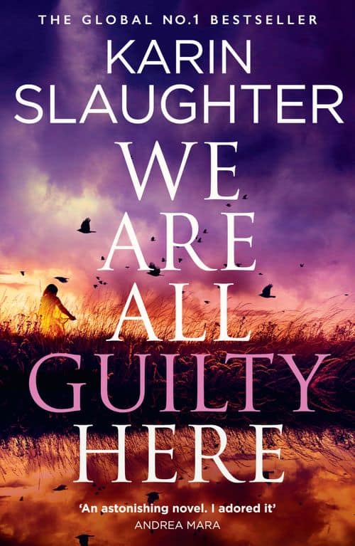Karin Slaughter : We Are All Guilty Here
