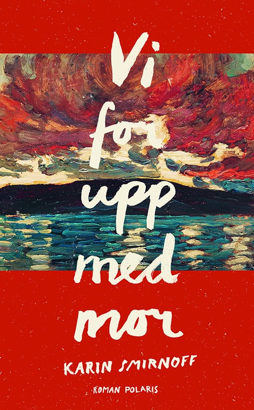 Karin Smirnoff : Vi for upp med mor