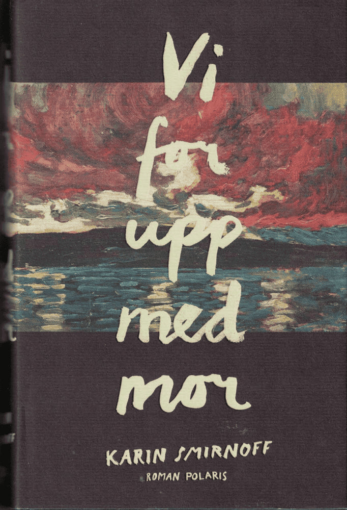 Karin Smirnoff : Vi for upp med mor