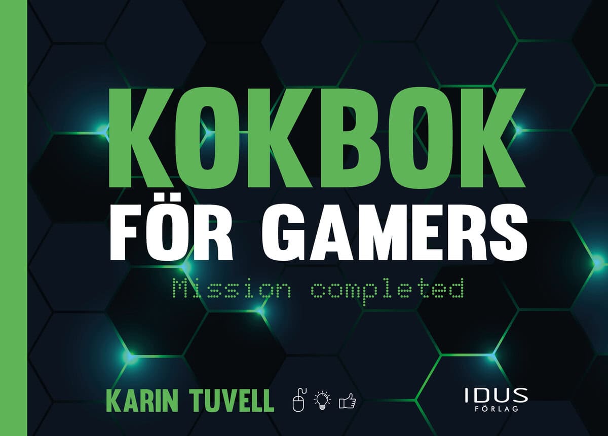 Karin Tuvell : Kokbok för gamers : mission completed