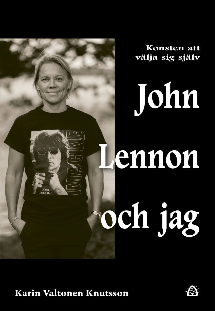 Karin Valtonen Knutsson : John Lennon och jag : konsten att välja sig själv