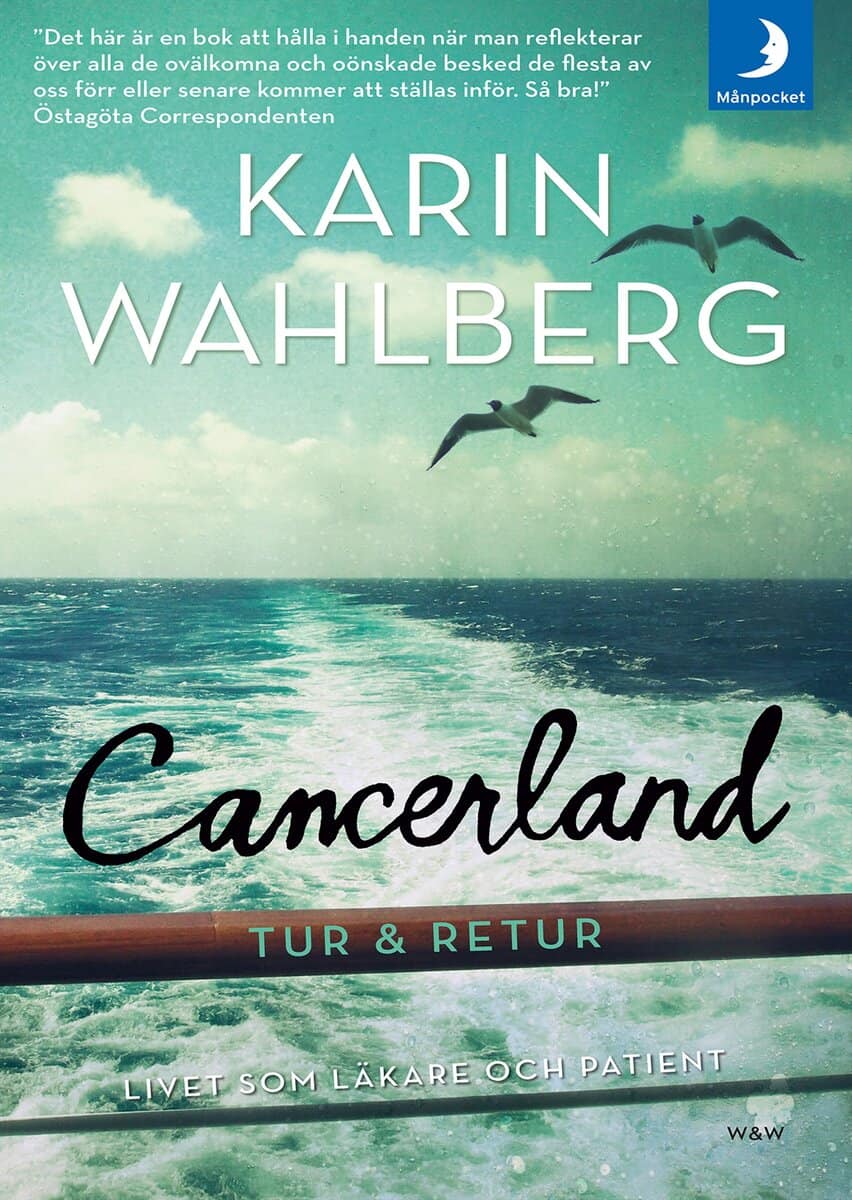 Karin Wahlberg : Cancerland - tur & retur : livet som läkare och patient