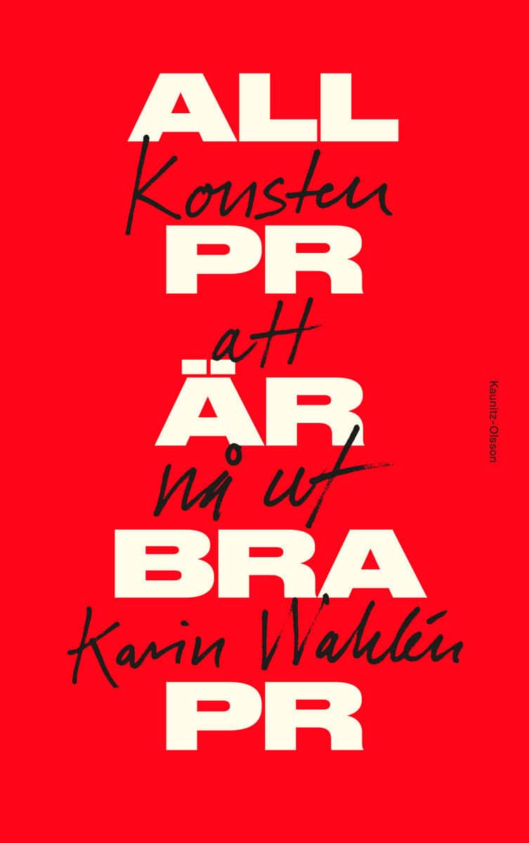 Karin Wahlén : All PR är bra PR