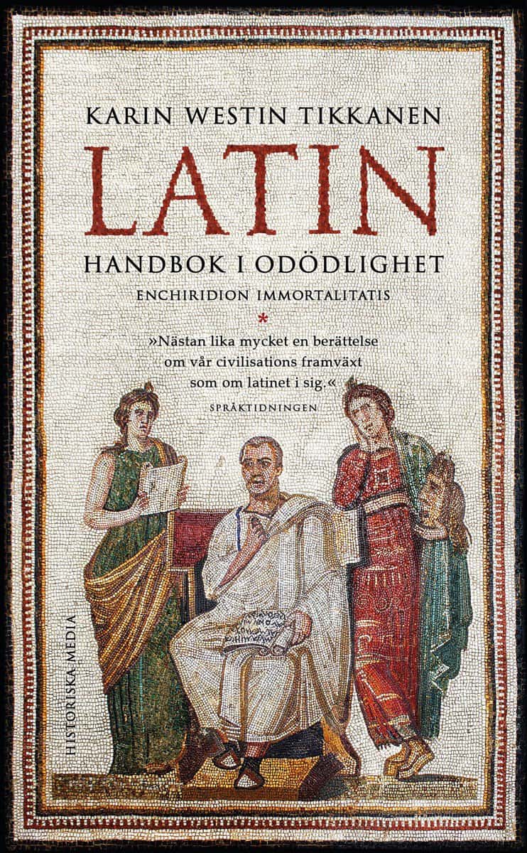 Karin Westin Tikkanen : Latin : handbok i odödlighet