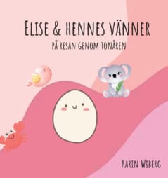 Karin Wiberg : Elise & hennes vänner : på resan genom tonåren