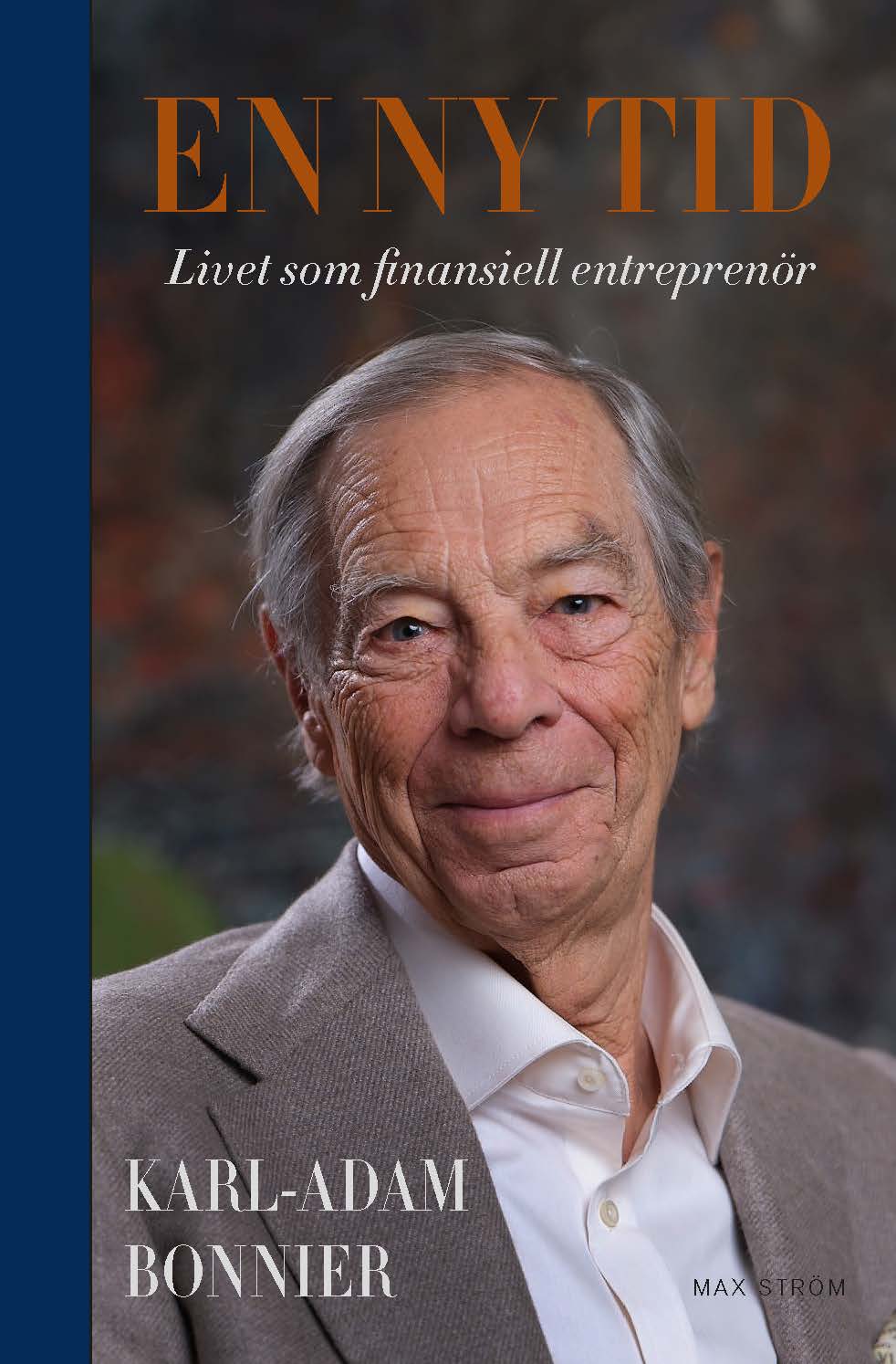 Karl-Adam Bonnier : En ny tid : livet som finansiell entreprenör
