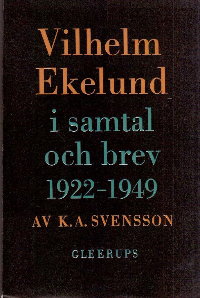 Karl Alfred Svensson : Vilhelm Ekelund i samtal och brev 1922-1949