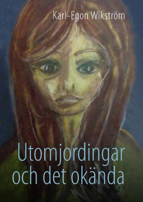 Karl-Egon Wikström : Utomjordingar och det okända : ur min blogg