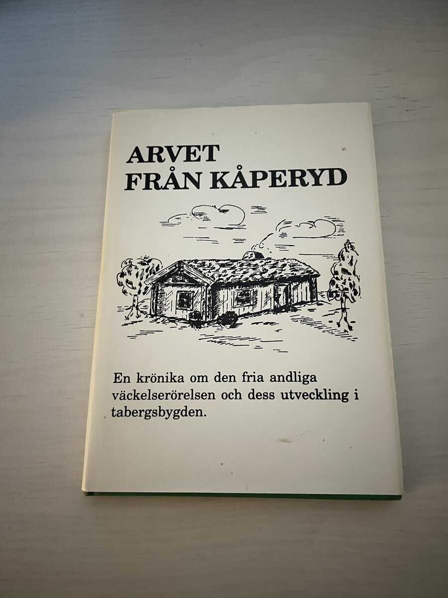 Karl-Erik Andersson : Arvet från Kåperyd - En krönika om den fria andliga väckelserörelsen och dess utveckling i Tabergsbygden