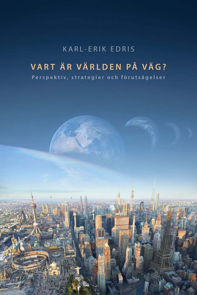 Karl-Erik Edris : Vart är världen på väg? : perspektiv, strategier och förutsägelser
